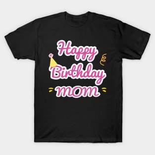 Happy Birthday Mom T-Shirt